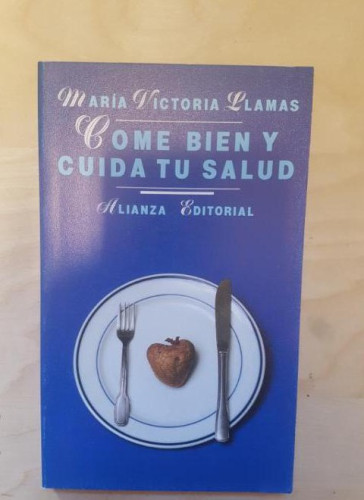 Portada del libro de COME BIEN CUIDA TU SALUD. MARIA VICTORIA LLAMAS. ALIANZA ED. 1995