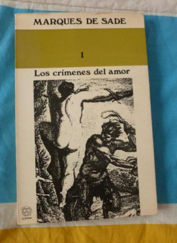 Portada del libro de Los crímenes del amor Sade vol 1 , Marques de Editorial: Al-Borak. (1971) 168pp