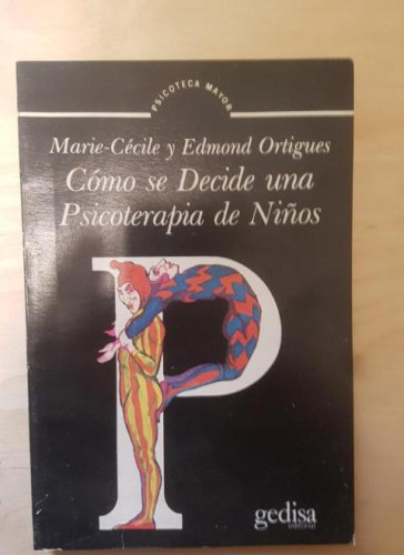 Portada del libro de Como se decide una psicoterapia de niños. Marie-Cecile y Edmond Ortiguez. Ed Gedisa. 1ª 1987