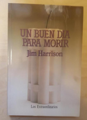 Portada del libro de Un Buen Dia Para Morir. Jim Harrison. Ed Laia. 1ª ed 1986