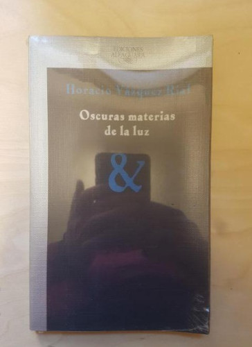 Portada del libro de OSCURAS MATERIAS DE LA LUZ. HORACIO VAZQUEZ RIAL. ALFAGUARA. PRECINTADO