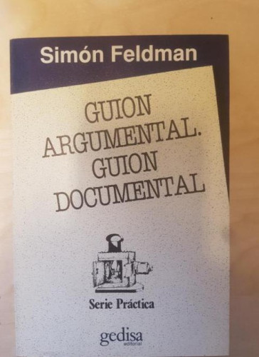 Portada del libro de GUIÓN ARGUMENTAL. GUIÓN DOCUMENTAL - FELDMAN, SIMÓN. GEDISA 1ª ED 1990