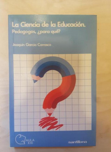 Portada del libro de Ciencia de la educacion, la. pedagogos ¿para que?