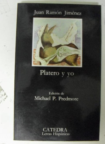 Portada del libro de Platero y yo Jiménez, Juan Ramón Publicado por Cátedra. (2007) 268pp