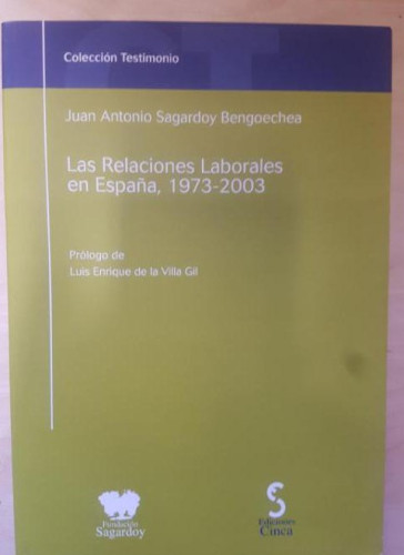 Portada del libro de Relaciones laborales España, 1973-2003. Juan Antonio Sagardoy Bengoechea. Ed Cinca.2003