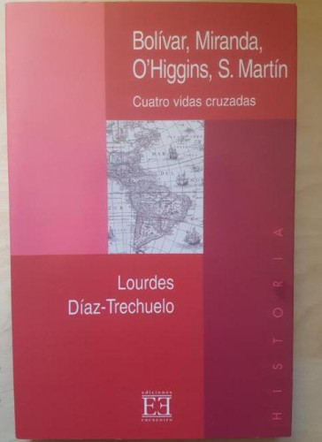 Portada del libro de Bolívar, Miranda, O'Higgins, S. Martín: Cuatro vidas cruzadas: 146 (Ensayo)