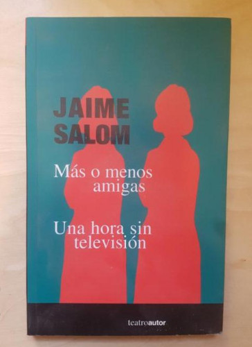 Portada del libro de AQUEL PÍCARO MADRID. MAS O MENOS AMIGAS - SALOM, JAIME TEATRO AUTOR 2000