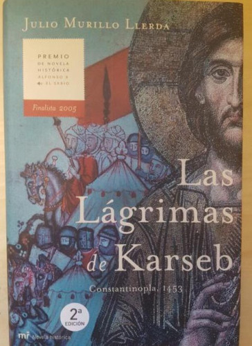 Portada del libro de LAS LAGRIMAS DE KARSEB, CONSTANTINOPLA 1453, JULIO MURILLO LERDA. 2005
