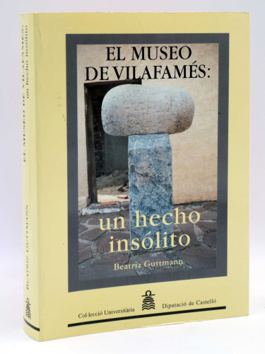 Portada del libro de EL MUSEO DE VILAFAMÉS. UN HECHO INSÓLITO (Beatriz Guttmann) Diputació de Castelló, 1995