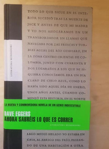 Portada del libro de AHORA SABRÉIS LO QUE ES CORRER DAVE EGGERS. MONDADORI. 2004