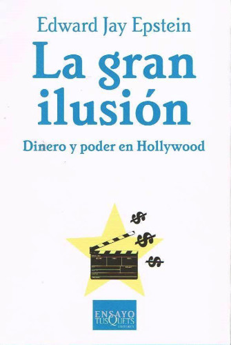Portada del libro de LA GRAN ILUSION. DINERO Y PODER EN HOLLYWOOD.