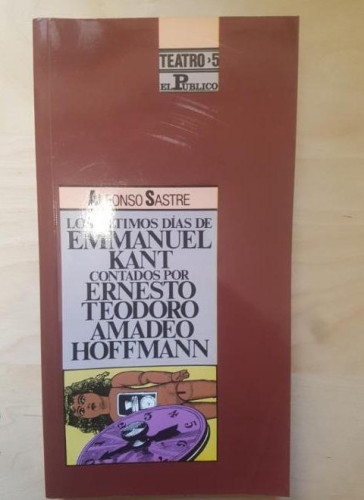 Portada del libro de ULTIMOS DIAS DE EMMANUEL KANT CONTADOS POR ERNESTO TEODORO. EL PUBLICO. 1989