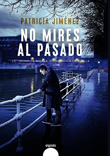 Portada del libro de No mires al pasado (ALGAIDA LITERARIA - PREMIO ATENEO JOVEN DE SEVILLA)