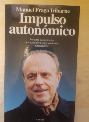 Portada del libro de IMPULSO AUTONOMICO. MANUEL FRAGA IRIBARNE, ED PLANETA. 1994