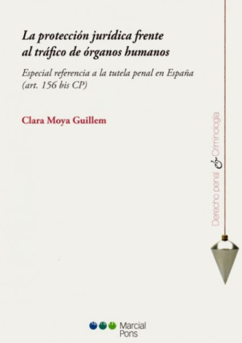 Portada del libro de LA PROTECCION JURIDICA FRENTE AL TRAFICO DE ORGANOS. Especial referencia a la tutela penal en España...