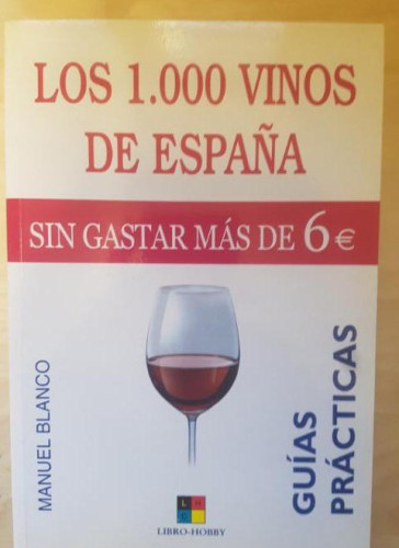 Portada del libro de LOS 1000 VINOS DE ESPAÑA, SIN GASTAR MAS DE 6?- MANUEL BLANCO. LIBRO-HOBBY.