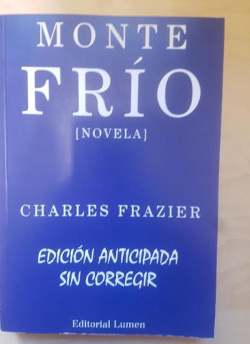 Portada del libro de MONTE FRIO. CHARLES FRAZIER. LUMEN. ED ANTICIPADA SIN CORREGIR. 1998