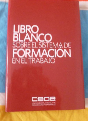 Portada del libro de libro blanco sobre el sistema de formacion en el trabajo. CEOE 252pp