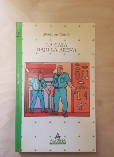 Portada del libro de LA CASA BAJO LA ARENA. JOAQUIM CARBO. ED ALIORNA. 1988