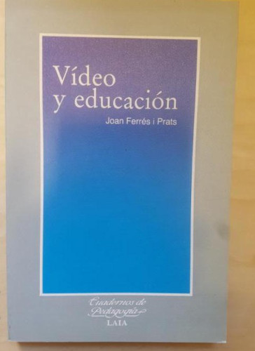 Portada del libro de VIDEO Y EDUCACIÓN. JOAN FERRES I PRATS. ED LAIA. 1ª ED 1988