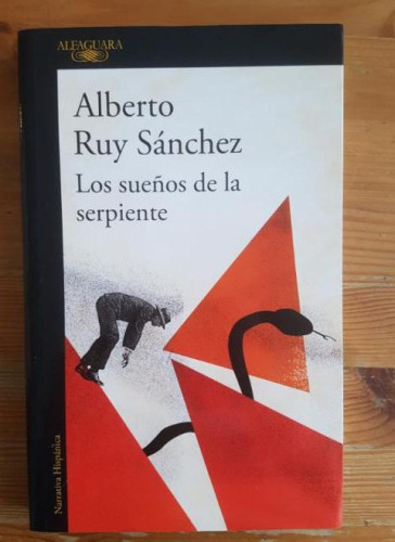 Portada del libro de SUEÑOS DE LA SERPIENTE, LOS RUY SANCHEZ, ALBERTO Publicado por ALFAGUARA (2018) 300pp