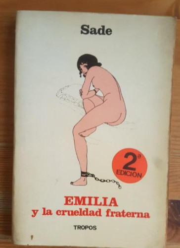 Portada del libro de Emilia y la crueldad fraterna Sade Publicado por Tropos, Madrid (1975) 124pp