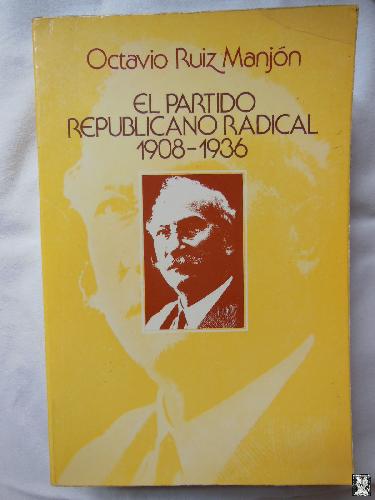 Portada del libro de El partido republicano radical 1908-1936