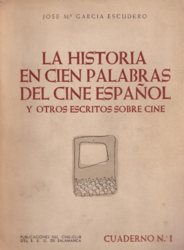 Portada del libro de LA HISTORIA EN CIEN PALABRAS DEL CINE ESPAÑOL Y OTROS ESCRITOS SOBRE CINE, CUADERNO Nº1.