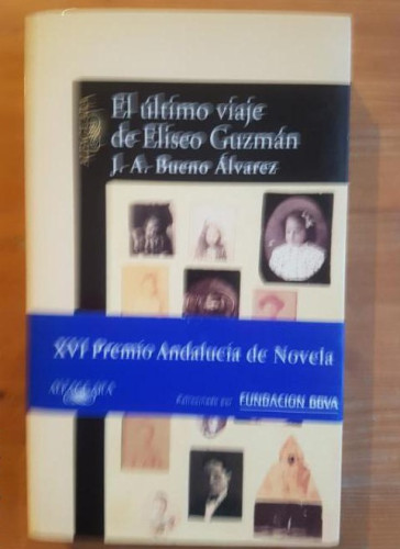 Portada del libro de Ultimo Viaje de Eliseo Guzman Juan Antonio Bueno Alvarez Alfaguara 2001 359pp