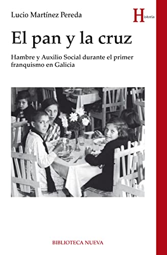Portada del libro de El pan y la cruz: HAMBRE Y AUXILIO SOCIAL DURANTE PRIMER FRANQUISMO EN GALICIA (HISTORIA BIBLIOTECA...