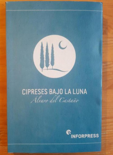 Portada del libro de Cipreses bajo la luna Álvaro del Castaño Publicado por Plataforma (2011) 218pp