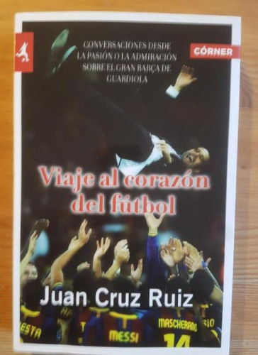 Portada del libro de Viaje Al Corazon Del Futbol (Deportes (corner))