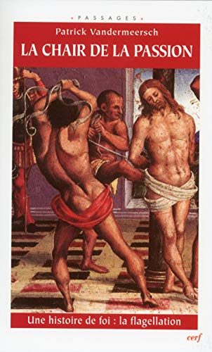 Portada del libro de La Chair de la passion. Une histoire de foi: La Flagellation.