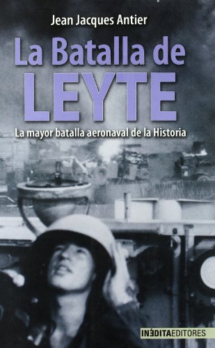 Portada del libro de LA BATALLA DE LEYTE. La mayor batalla aeronaval de la historia.
