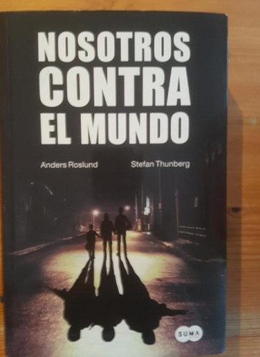 Portada del libro de Nosotros contra el mundo Roslund, Anders Publicado por Suma de Letras. (2015) 680pp