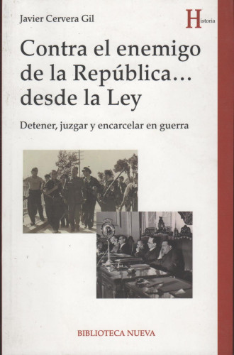 Portada del libro de CONTRA EL ENEMIGO DE LA REPUBLICA, DESDE LA LEY. DETENER, JUZGAR Y ENCARCELAR EN GUERRA.