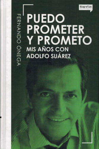 Portada del libro de PUEDO PROMETER Y PROMETO. MIS AÑOS CON ADOLFO SUAREZ