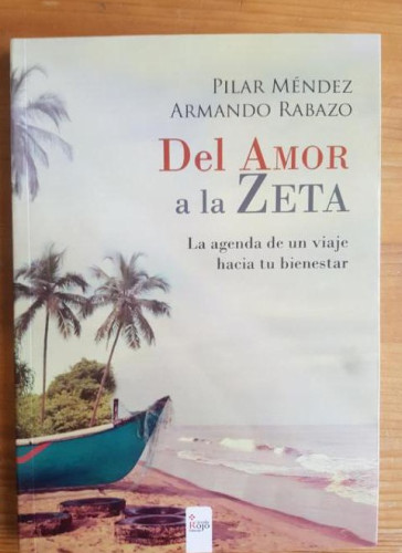 Portada del libro de Del amor a la zeta: la agenda de un viaje hacia tu bienestar Méndez y Rabazo CIRCULO ROJO ED. 2013