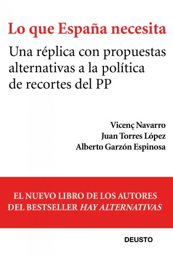 Portada del libro de Lo Que España Necesita: Una Réplica Con Propuestas Alternativas A La Política De Recortes Del PP