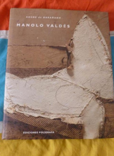 Portada del libro de MANOLO VALDÉS. Barañano, Kosme de. Editorial: Editorial Polígrafa (1999) 240pp