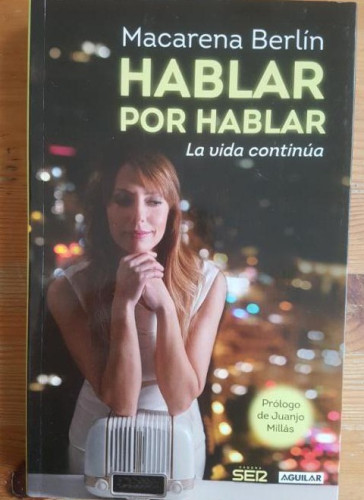 Portada del libro de HABLAR POR HABLAR: LA VIDA CONTINUA BERLIN, MACARENA AGUILAR 2011 364pp