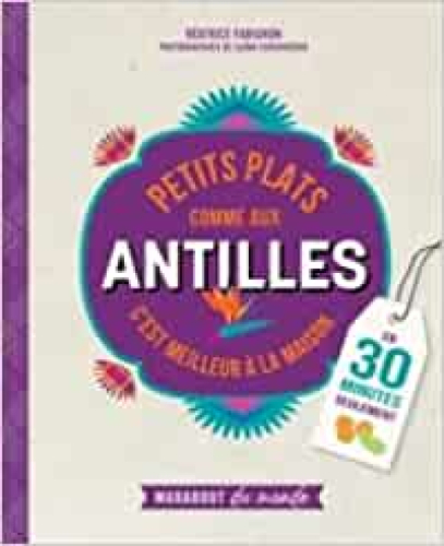 Portada del libro de Petits plats comme aux Antilles. C'est meilleur à la maison. 