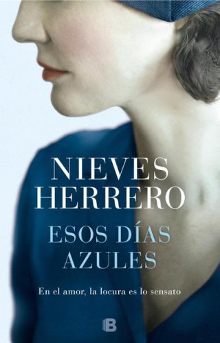 Portada del libro de Esos días azules / Those Blue Days: En el amor, la locura es lo sensato / In love , Madness Is Sensible...