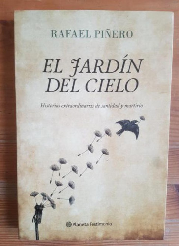 Portada del libro de El jardín del cielo: Historias extraordinarias de santidad y martirio (Planeta Testimonio)