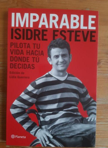 Portada del libro de MPARABLE ISIDRE ESTEVE PILOTA TU VIDA HACIA DONDE TU DECIDAS ISIDRE ESTEVE PLANETA 2013 165pp