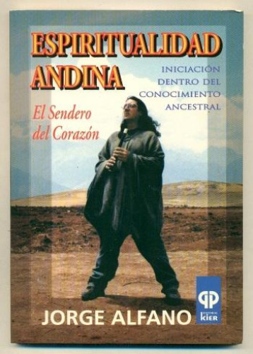 Portada del libro de ESPIRITUALIDAD ANDINA. EL SENDERO DEL CORAZON. Iniciacion dentro del Conocimiento Ancestral (incluye...