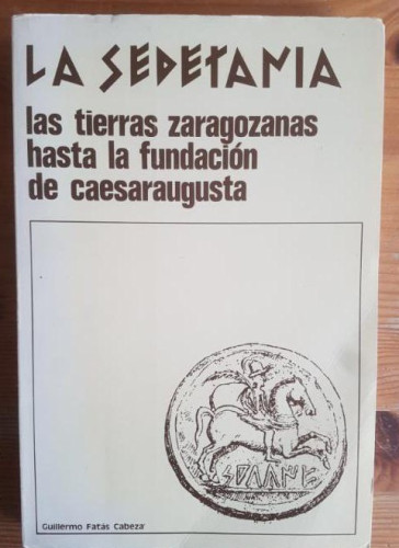 Portada del libro de La Sedetania. Las tierras zaragozanas hasta la fundación de Caesaraugusta. GUILLERMO FATAS 1973 290