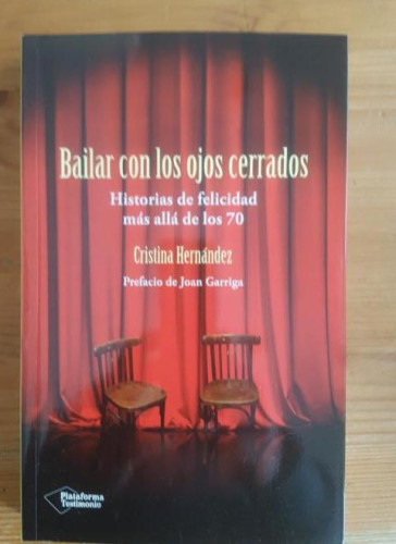 Portada del libro de BAILAR CON LOS OJOS CERRADOS. HISTORIAS DE FELICIDAD MÁS ALLÁ DE LOS 70 HERNÁNDEZ, plataforma 2014