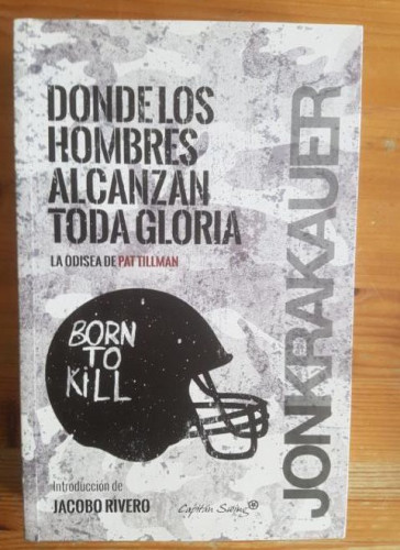 Portada del libro de Donde Los Hombres Alcanzan Toda Gloria: La odisea de Pat Tillman (ENTRELINEAS)