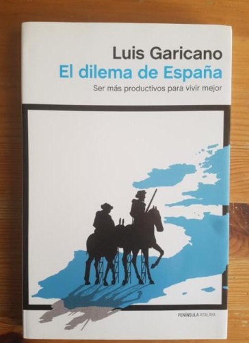 Portada del libro de El dilema de España : ser más productivos para vivir mejor Garicano Gabilondo, peninsula 2014 197pp